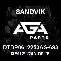 DTDP0612253AS-693 Sandvik DP612"/25'/,75"/PBHF/412B/ST52/D55 | AGA Parts