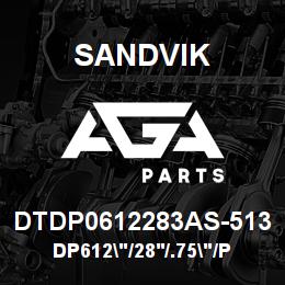 DTDP0612283AS-513 Sandvik DP612"/28'/.75"/PBHF/4B/ST52/DM45 | AGA Parts
