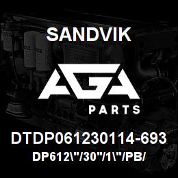 DTDP061230114-693 Sandvik DP612"/30'/1"/PB/412B/4140/D55SP | AGA Parts