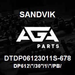 DTDP06123011S-678 Sandvik DP612"/30'/1"/PB/412B/ST52/DM45E | AGA Parts