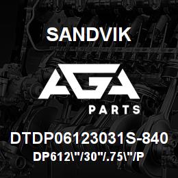 DTDP06123031S-840 Sandvik DP612"/30'/.75"/PB/412B/ST52/AC | AGA Parts