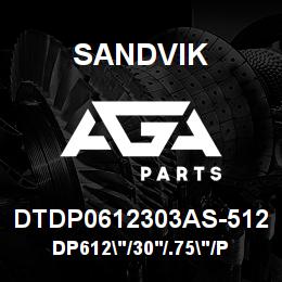 DTDP0612303AS-512 Sandvik DP612"/30'/.75"/P/BHF/4B/ST52/DM45 | AGA Parts