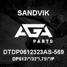 DTDP0612323AS-569 Sandvik DP612"/32'/.75"/PBHF/4B/ST52/DMM2 | AGA Parts