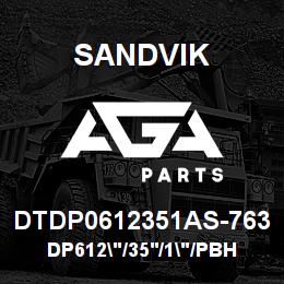 DTDP0612351AS-763 Sandvik DP612"/35'/1"/PBHF/412B/ST52/DML | AGA Parts