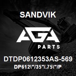 DTDP0612353AS-569 Sandvik DP612"/35'/.75"/PBHF/4B/ST52/DMM2 | AGA Parts