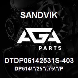 DTDP06142531S-403 Sandvik DP614"/25'/.75"/PB/412B/ST52/D55SP | AGA Parts