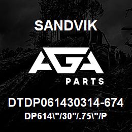 DTDP061430314-674 Sandvik DP614"/30'/.75"/PB/412B/4140/SKF/DM | AGA Parts