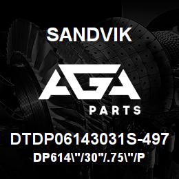 DTDP06143031S-497 Sandvik DP614"/30'/.75"/PB/4B/ST52/DM45/50 | AGA Parts