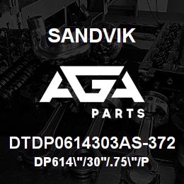 DTDP0614303AS-372 Sandvik DP614"/30'/.75"/PBHF/4B/ST52/DM45 | AGA Parts