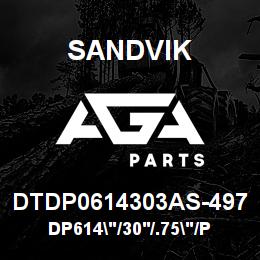 DTDP0614303AS-497 Sandvik DP614"/30'/.75"/PBHF/4B/52/DM45/50 | AGA Parts