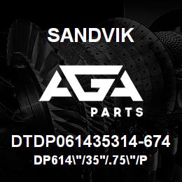 DTDP061435314-674 Sandvik DP614"/35'/.75"/PB/412B/4140/SKF/D | AGA Parts