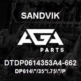 DTDP0614353A4-662 Sandvik DP614"/35'/.75"/PBHF/412B/4140/SKF | AGA Parts