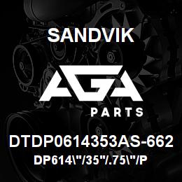 DTDP0614353AS-662 Sandvik DP614"/35'/.75"/PBHF/412B/ST52/SKF | AGA Parts