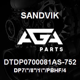 DTDP0700081AS-752 Sandvik DP7"/8'/1"/PBHF/412B/ST52/PV271 | AGA Parts