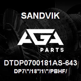 DTDP0700181AS-643 Sandvik DP7"/18'/1"/PBHF/412B/ST52/T4BH | AGA Parts