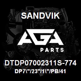 DTDP07002311S-774 Sandvik DP7"/23'/1"/PB/412B/ST52/D55/D40K | AGA Parts