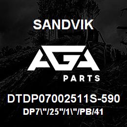 DTDP07002511S-590 Sandvik DP7"/25'/1"/PB/412B/ST52/D55SP | AGA Parts
