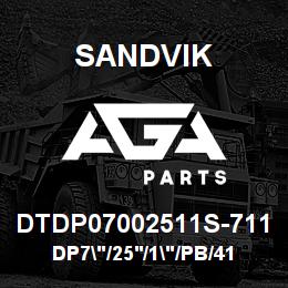 DTDP07002511S-711 Sandvik DP7"/25'/1"/PB/412B/ST52/DML | AGA Parts