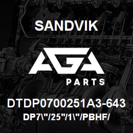 DTDP0700251A3-643 Sandvik DP7"/25'/1"/PBHF/412B/4130/T4BH | AGA Parts