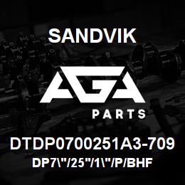 DTDP0700251A3-709 Sandvik DP7"/25'/1"/P/BHF/412B/4130/AC | AGA Parts