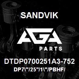 DTDP0700251A3-752 Sandvik DP7"/25'/1"/PBHF/412B/4130/PV271 | AGA Parts