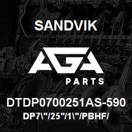 DTDP0700251AS-590 Sandvik DP7"/25'/1"/PBHF/412B/ST52/D55SP | AGA Parts
