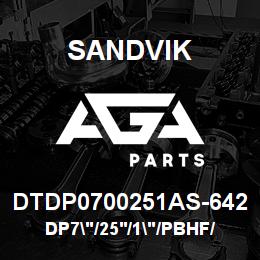 DTDP0700251AS-642 Sandvik DP7"/25'/1"/PBHF/412B/ST52/T4BH | AGA Parts