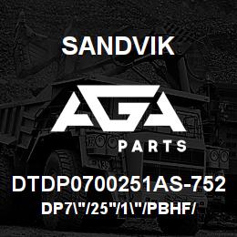 DTDP0700251AS-752 Sandvik DP7"/25'/1"/PBHF/412B/ST52/PV271 | AGA Parts