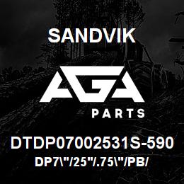 DTDP07002531S-590 Sandvik DP7"/25'/.75"/PB/412B/ST52/D55SP | AGA Parts
