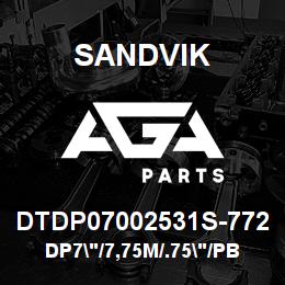 DTDP07002531S-772 Sandvik DP7"/7,75M/.75"/PB/412B/ST52/DM45 | AGA Parts