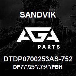 DTDP0700253AS-752 Sandvik DP7"/25'/.75"/PBHF/412B/ST52/PV271 | AGA Parts