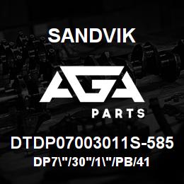 DTDP07003011S-585 Sandvik DP7"/30'/1"/PB/412B/ST52/DM45 | AGA Parts