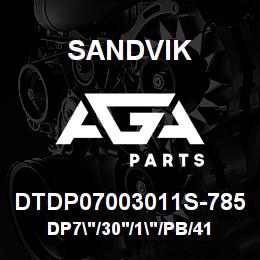 DTDP07003011S-785 Sandvik DP7"/30'/1"/PB/412B/ST52/DML | AGA Parts