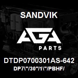 DTDP0700301AS-642 Sandvik DP7"/30'/1"/PBHF/412B/ST52/T4BH | AGA Parts