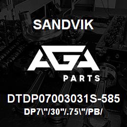 DTDP07003031S-585 Sandvik DP7"/30'/.75"/PB/412B/ST52/DM45 | AGA Parts
