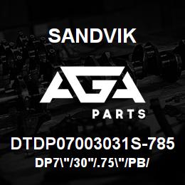 DTDP07003031S-785 Sandvik DP7"/30'/.75"/PB/412B/ST52/DML | AGA Parts