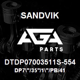 DTDP07003511S-554 Sandvik DP7"/35'/1"/PB/412B/ST52/D75KS | AGA Parts