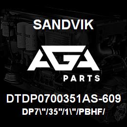 DTDP0700351AS-609 Sandvik DP7"/35'/1"/PBHF/412B/ST52/SKF | AGA Parts