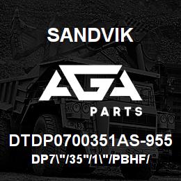 DTDP0700351AS-955 Sandvik DP7"/35'/1"/PBHF/514B/ST52/SKS | AGA Parts