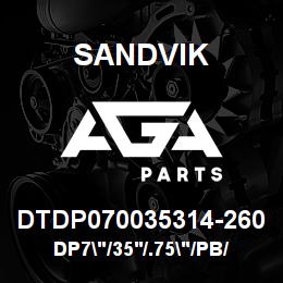 DTDP070035314-260 Sandvik DP7"/35'/.75"/PB/412B/4140/DMM | AGA Parts