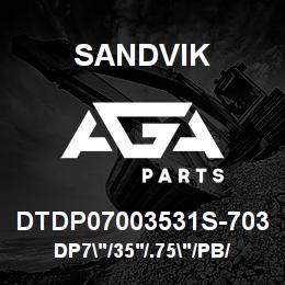 DTDP07003531S-703 Sandvik DP7"/35'/.75"/PB/514B/ST52/BE | AGA Parts