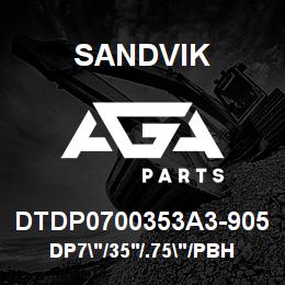 DTDP0700353A3-905 Sandvik DP7"/35'/.75"/PBHF/412B/SAE4130/DM | AGA Parts