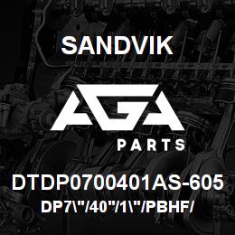 DTDP0700401AS-605 Sandvik DP7"/40'/1"/PBHF/412B/ST52/SKS | AGA Parts