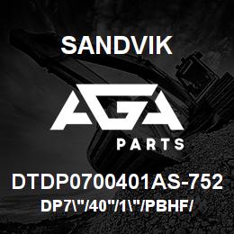 DTDP0700401AS-752 Sandvik DP7"/40'/1"/PBHF/412B/ST52/PV271 | AGA Parts