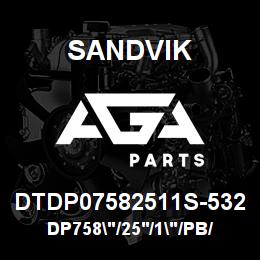 DTDP07582511S-532 Sandvik DP758"/25'/1"/PB/514B/ST52/D75 | AGA Parts