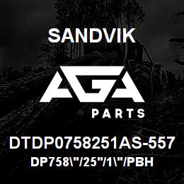 DTDP0758251AS-557 Sandvik DP758"/25'/1"/PBHF/6B/ST52/D55SP | AGA Parts