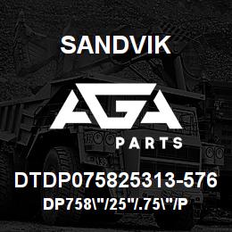 DTDP075825313-576 Sandvik DP758"/25'/.75"/PB/514B/4130/PV271 | AGA Parts
