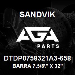 DTDP0758321A3-658 Sandvik BARRA 7.5/8" X 32'6"X1.1/2"XSAE413 | AGA Parts