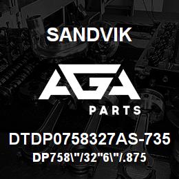 DTDP0758327AS-735 Sandvik DP758"/32'6"/.875"/PBHF/6B/ST52/B6 | AGA Parts