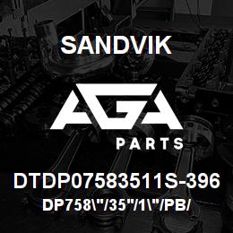 DTDP07583511S-396 Sandvik DP758"/35'/1"/PB/6B/ST52/D75KS | AGA Parts